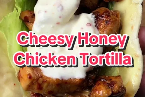 Cheesy Honey Chicken Tortilla
